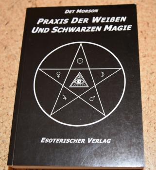 Praxis der weißen und schwarzen Magie